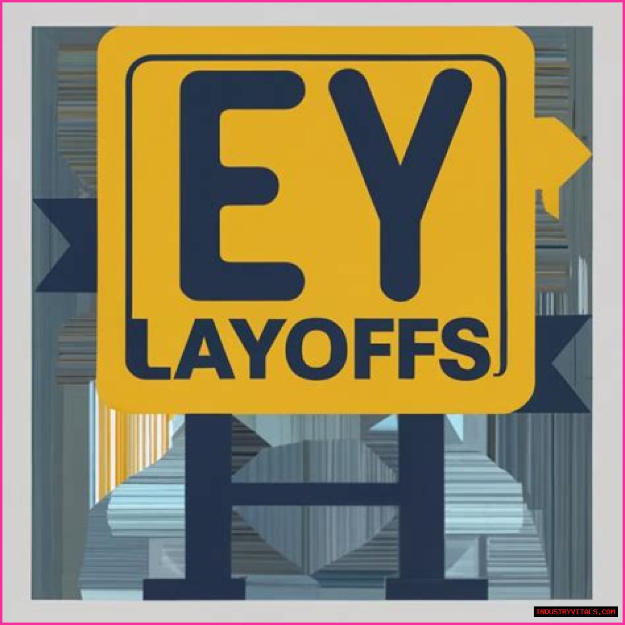 EY Layoffs – EY Job Cuts and Business Future