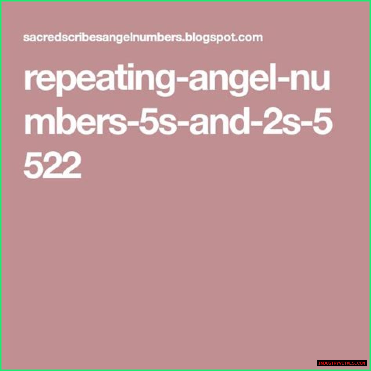 
Repeating Angel Numbers - 5's and 2's  (5522, 5252, 2255, 5222 etc)
