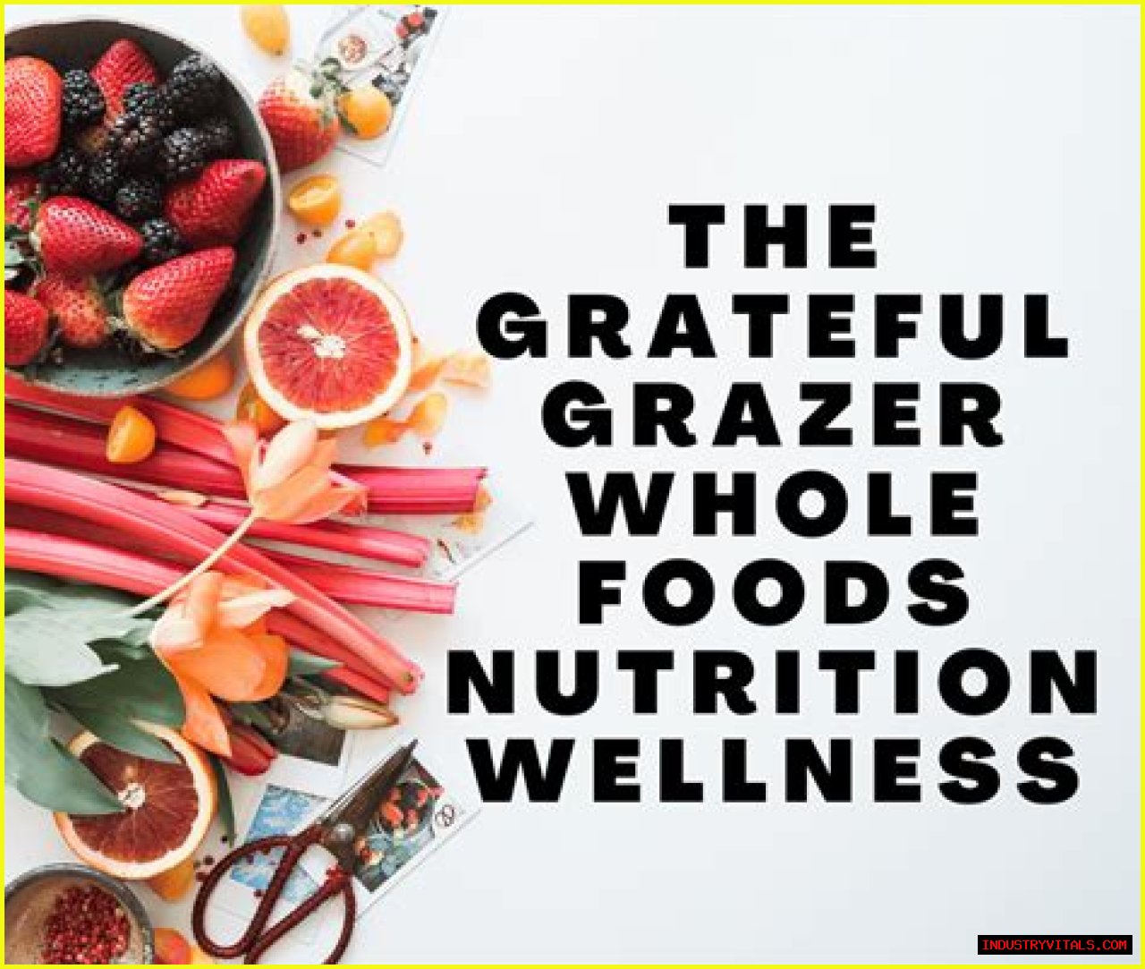 The Grateful Grazer: Embracing Whole Foods for Nutrition and Wellness