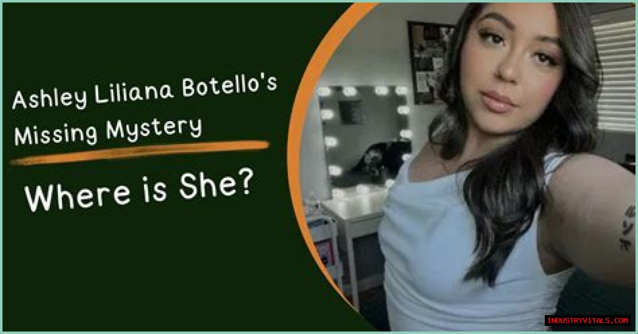 Unraveling The Mystery: The Case Of Ashley Liliana Botello Missing
