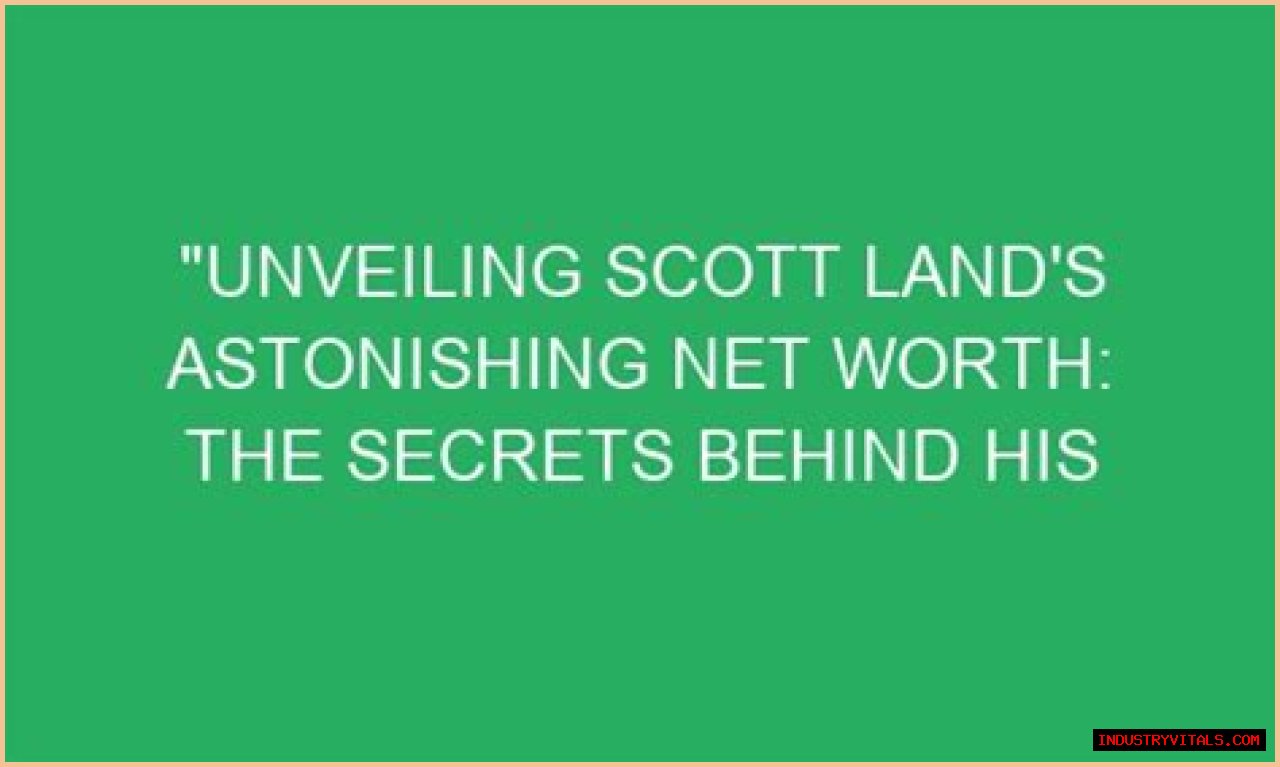 Unveiling The Secrets Behind His Fortune