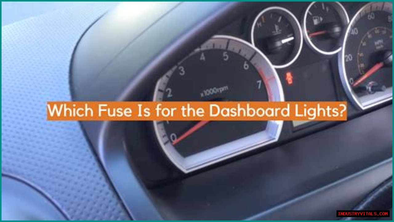 Which fuse is for the dashboard lights?